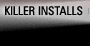 Killer Installs