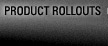 Product Rollouts